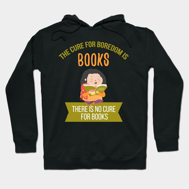 The Cure For Boredom Is Books Funny Hoodie by Lin Watchorn 